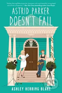 Astrid Parker Doesn't Fail - Ashley Herring Blake