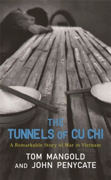 The Tunnels of Cu Chi - Tom Mangold, John Penycate