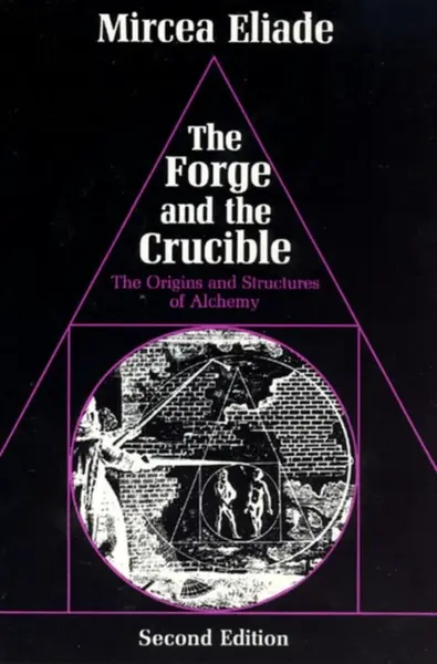 The Forge and the Crucible - Mircea Eliade