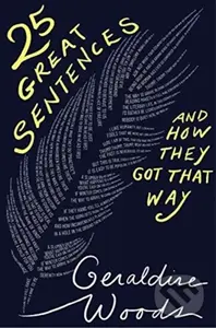 25 Great Sentences and How They Got That Way - Geraldine Woods