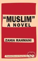 "Muslim" (A Novel) - Zahia Rahmani - kniha z kategorie Společenská beletrie