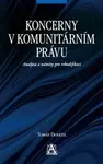 Koncerny v komunitárním právu - Analýza a náměty pro rekodifikaci (poškozená) - Tomáš Doležil
