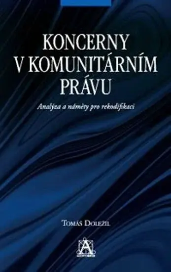 Koncerny v komunitárním právu - Analýza a náměty pro rekodifikaci (poškozená) - Tomáš Doležil