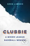 Clubbie (A Minor League Baseball Memoir) - Greg Larson - kniha z kategorie Sport