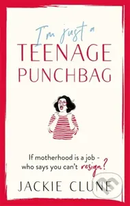 I'm Just a Teenage Punchbag - Jackie Clune - kniha z kategorie Společenská beletrie
