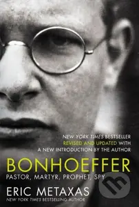 Bonhoeffer (Pastor, Martyr, Prophet, Spy) - Metaxas Eric - kniha z kategorie Životopisy, reportáže a myšlenky