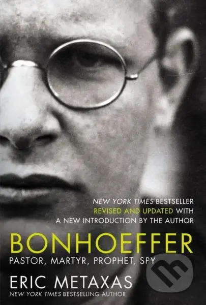 Bonhoeffer (Pastor, Martyr, Prophet, Spy) - Metaxas Eric - kniha z kategorie Životopisy, reportáže a myšlenky