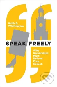 Speak Freely (Why Universities Must Defend Free Speech) - kniha z kategorie Humanitní a společenské vědy