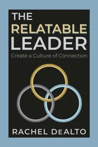 The Relatable Leader - Rachel DeAlto
