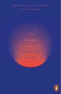 The Origins of Creativity - Edward O. Wilson