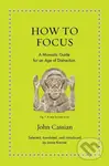 How to Focus (A Monastic Guide for an Age of Distraction) - kniha z kategorie Filozofie