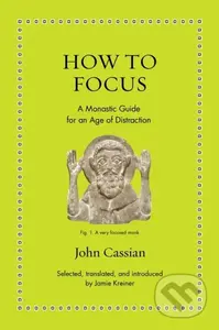 How to Focus (A Monastic Guide for an Age of Distraction) - kniha z kategorie Filozofie