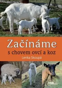 Začínáme s chovem ovcí a koz - Lenka Skoupá