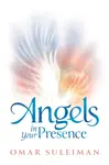 Angels in Your Presence - Omar Suleiman