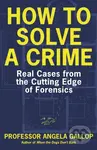How to Solve a Crime (Stories from the Cutting Edge of Forensics) - kniha z kategorie Humanitní a společenské vědy