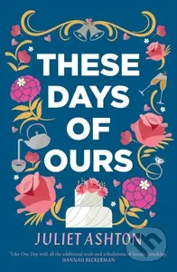 These Days of Ours - Juliet Ashton - kniha z kategorie Romantika