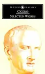 Selected Works - Marcus Tullius Cicero