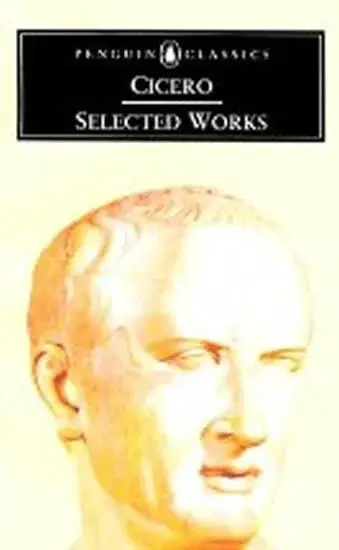 Selected Works - Marcus Tullius Cicero