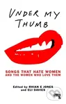 Under My Thumb: Songs that hate women and the women who love them - kniha z kategorie Humanitní a společenské vědy