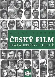 Český film. Herci a herečky /II.díl L-Ř (poškozená) - Miloš Fikejz