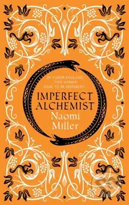 Imperfect Alchemist (A spellbinding story based on a remarkable Tudor life) - kniha z kategorie Společenská beletrie