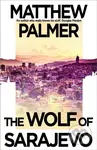 The Wolf of Sarajevo - Matthew Palmer - kniha z kategorie Thrillery