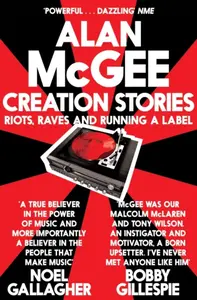Creation Stories - Alan McGee