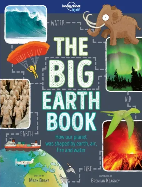 Lonely Planet Kids The Big Earth Book - Mark Brake, Lonely Planet Kids