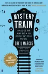 Mystery Train - Greil Marcus