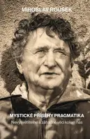 Mystické příběhy pragmatika - Miroslav Rousek