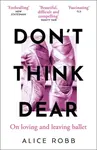 Donâ€™t Think, Dear - Alice Robbová