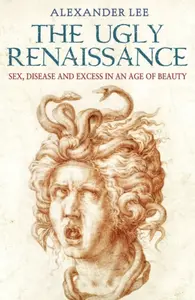 The Ugly Renaissance - Alexander Lee