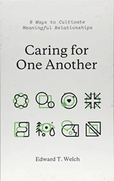 Caring for One Another - Edward T. Welch