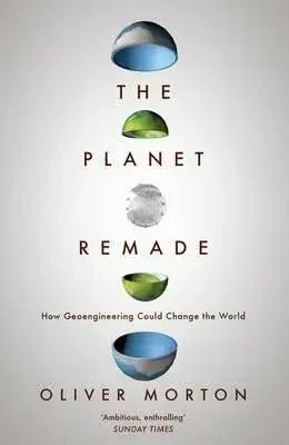 The Planet Remade - Oliver Morton