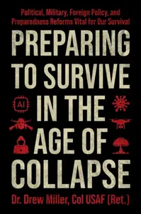 Preparing to Survive in the Age of Collapse - Drew Miller