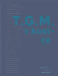 T.G.M. v kostce - Pavel Horák, Dagmar Hájková, Lukáš Rous