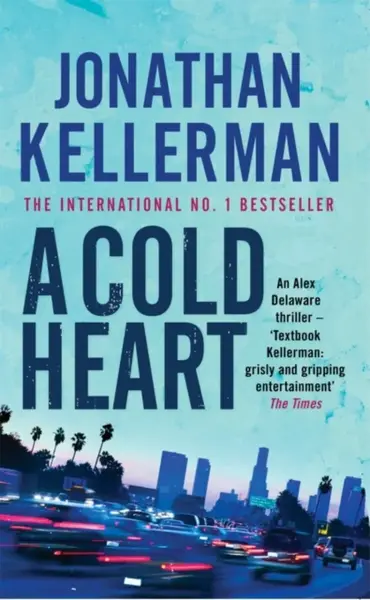 A Cold Heart (Alex Delaware series, Book 17) - Jonathan Kellerman