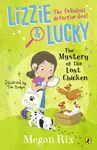 Lizzie and Lucky: The Mystery of the Lost Chicken - Megan Rix