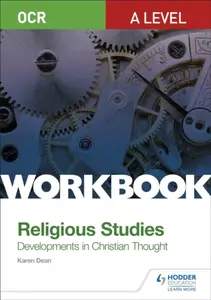 OCR A Level Religious Studies: Developments in Christian Thought Workbook - Karen Dean