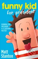 Funny Kid For President - Matt Stanton - kniha z kategorie Pro děti