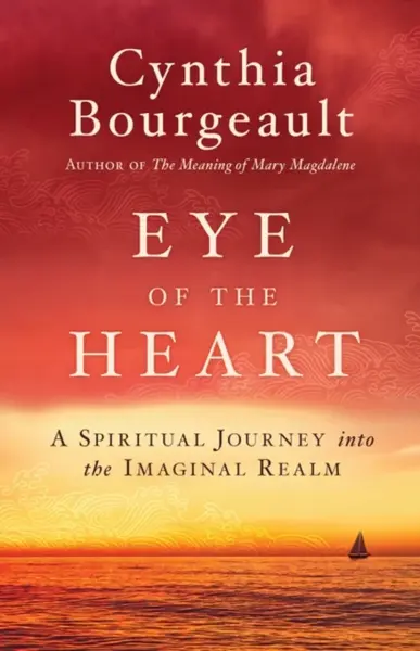 Eye of the Heart - Cynthia Bourgeault