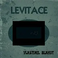Vlastimil Blahut – Levitace