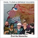 Pavel Tylšar & Orpheus' Soldiers – Živě Na Slamníku