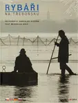 Rybáři na Třeboňsku - Miroslav Hule, Jaroslav Kučera