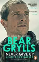 Never Give Up - Bear Grylls