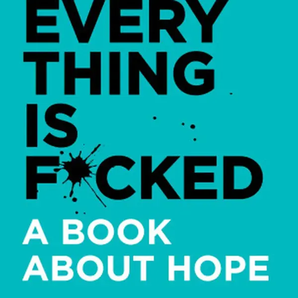 Everything Is F*cked - Mark Manson