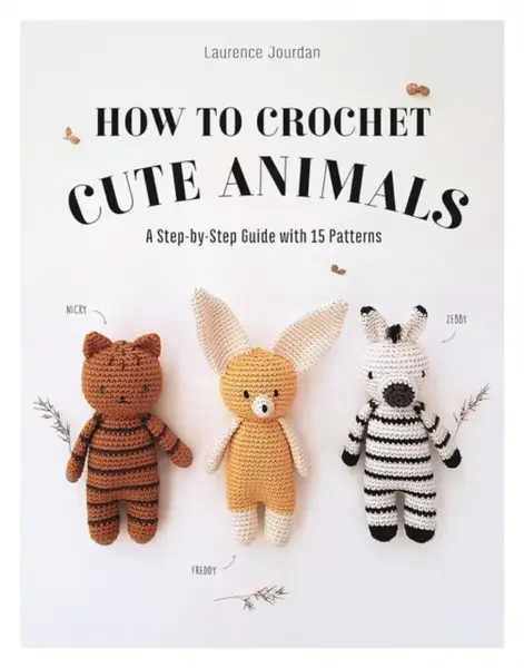 How to Crochet Cute Animals - Laurence Jourdan