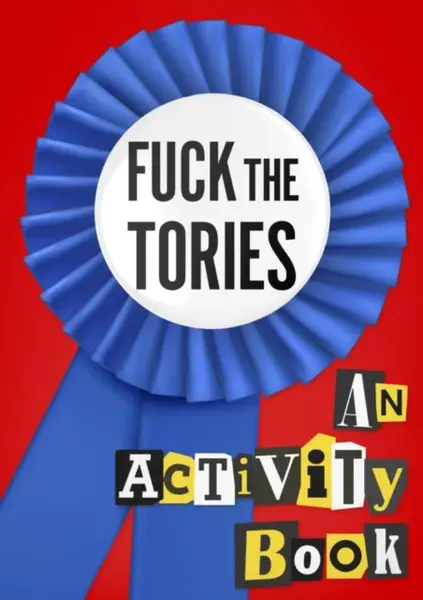 Fuck the Tories - #fuckthetories crew