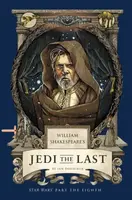 William Shakespeare's Jedi the Last: Star Wars Part the Eighth - Ian Doescher