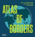 Atlas of Borders - Bruno Tertrais, Xemartin Laborde, Delphine Papin